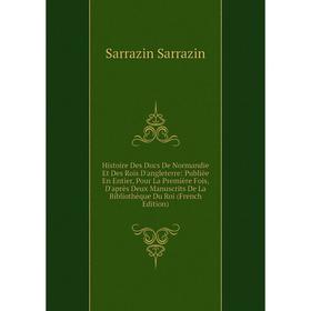 

Книга Histoire Des Ducs De Normandie Et Des Rois D'angleterre: Publiée En Entier, Pour La Première Fois, D'après Deux Manuscrits De La Bibliothèque Du