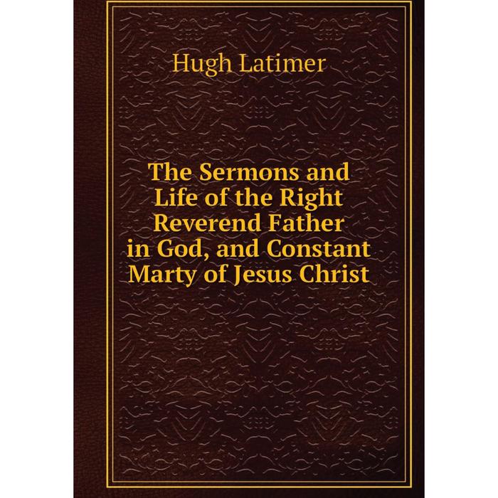 фото Книга the sermons and life of the right reverend father in god, and constant marty of jesus christ nobel press