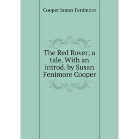 

Книга The Red Rover a tale. With an introd. by Susan Fenimore Cooper