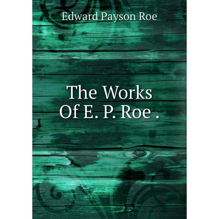 фото Книга the works of e. p. roe. nobel press