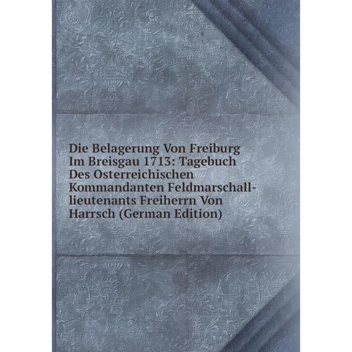 фото Книга die belagerung von freiburg im breisgau 1713 nobel press