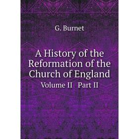 

Книга A History of the Reformation of the Church of England Volume II Part II