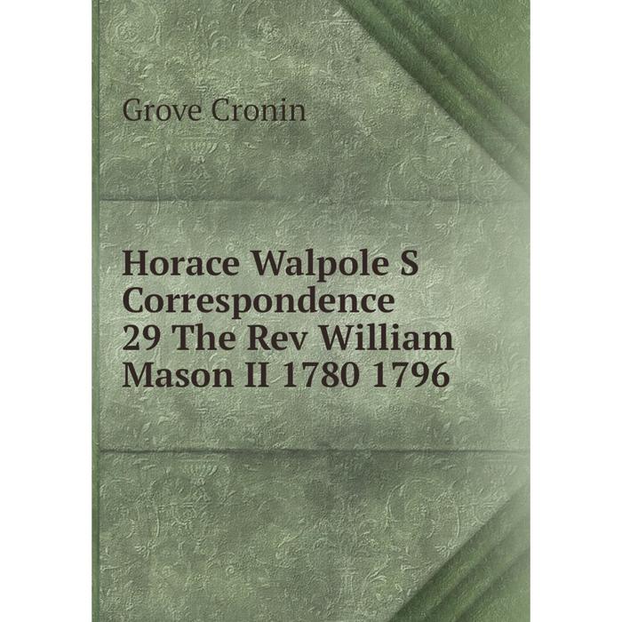 фото Книга horace walpole s correspondence 29 the rev william mason ii 1780 1796 nobel press
