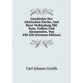 

Книга Geschichte Der Altirischen Kirche, Und Ihrer Verbindung Mit Rom, Gallien Und Alemannien, Von 430-630 (German Edition)