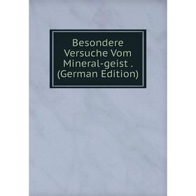 

Книга Besondere Versuche Vom Mineral-geist. (German Edition)
