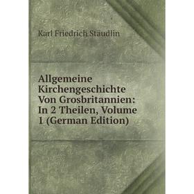 

Книга Allgemeine Kirchengeschichte Von Grosbritannien: In 2 Theilen, Volume 1 (German Edition)