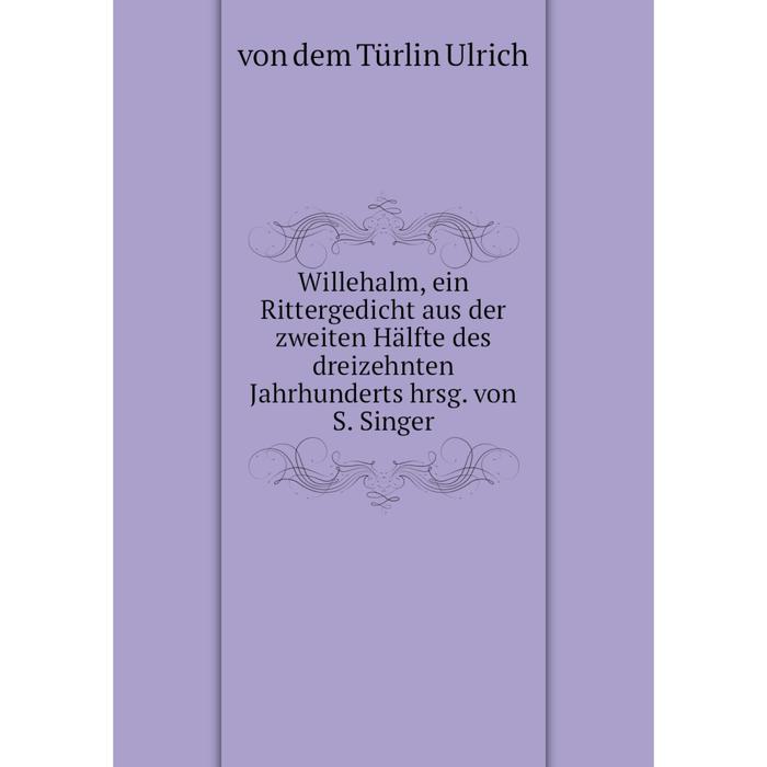 фото Книга willehalm, ein rittergedicht aus der zweiten hälfte des dreizehnten jahrhunderts hrsg. von s. singer nobel press