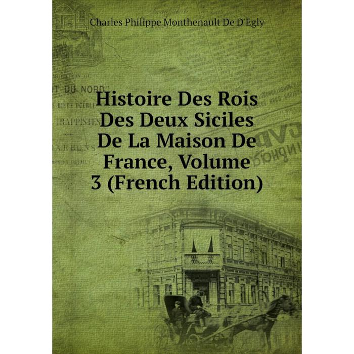 фото Книга histoire des rois des deux siciles de la maison de france, volume 3 (french edition) nobel press