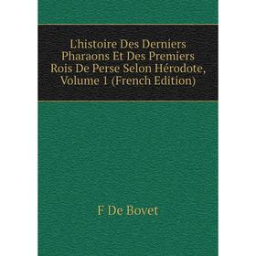 

Книга L'histoire Des Derniers Pharaons Et Des Premiers Rois De Perse Selon Hérodote, Volume 1