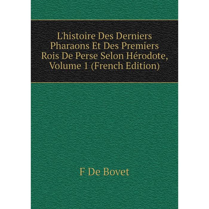 фото Книга l'histoire des derniers pharaons et des premiers rois de perse selon hérodote, volume 1 nobel press