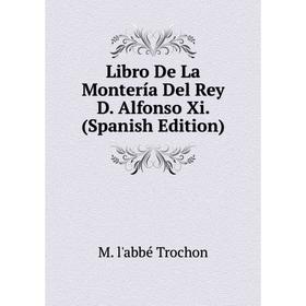 

Книга Libro De La Montería Del Rey D Alfonso Xi