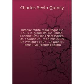 

Книга Histoire Militaire Du Règne De Louis-le-grand, Roi De France