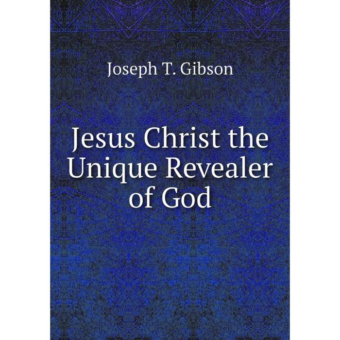 фото Книга jesus christ the unique revealer of god nobel press