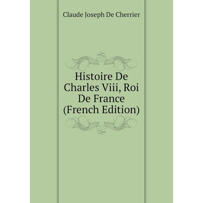 фото Книга histoire de charles viii, roi de france (french edition) nobel press