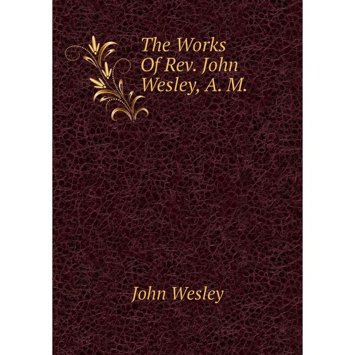 фото Книга the works of rev. john wesley, a. m. nobel press