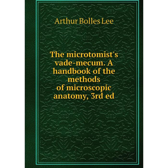 фото Книга the microtomist's vade-mecum. a handbook of the methods of microscopic anatomy, 3rd ed nobel press