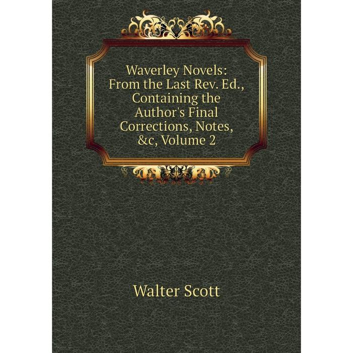 фото Книга waverley novels: from the last rev. ed., containing the author's final corrections, notes, &c, volume 2 nobel press