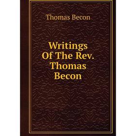 

Книга Writings Of The Rev. Thomas Becon