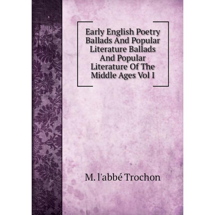 фото Книга early english poetry ballads and popular literature ballads and popular literature of the middle ages vol i nobel press