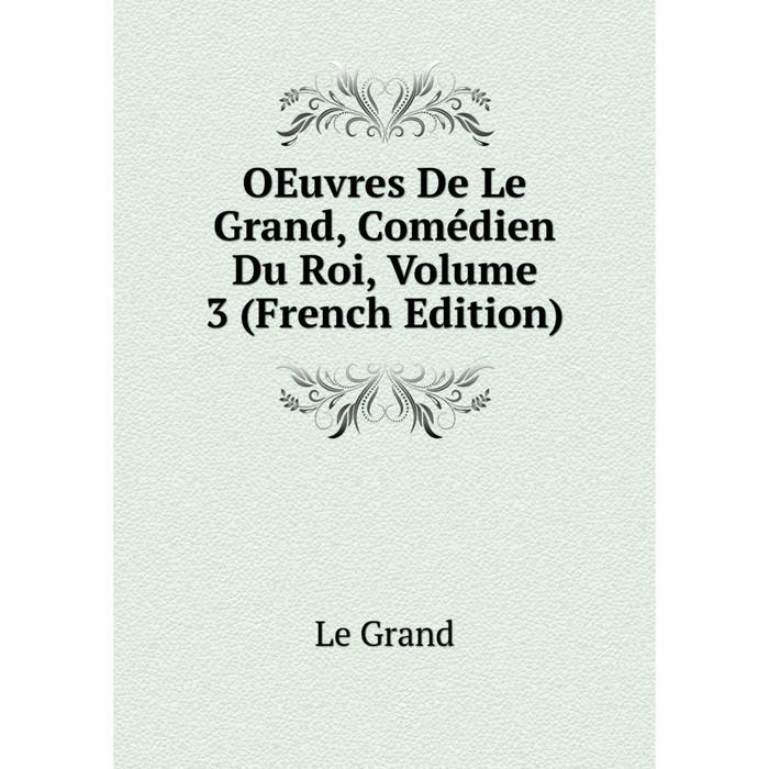 фото Книга oeuvres de le grand, comédien du roi, volume 3 nobel press