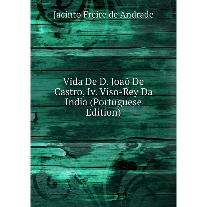 фото Книга vida de d. joaõ de castro, iv. viso-rey da india (portuguese edition) nobel press