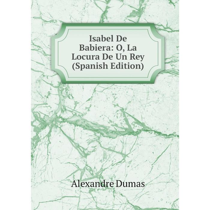 фото Книга isabel de babiera: o, la locura de un rey (spanish edition) nobel press