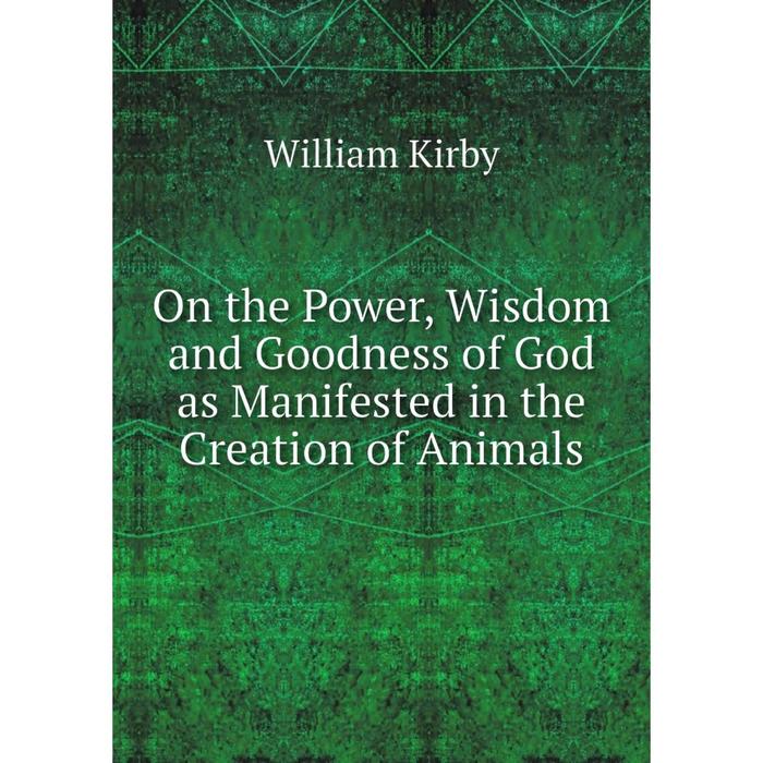 фото Книга on the power, wisdom and goodness of god as manifested in the creation of animals nobel press