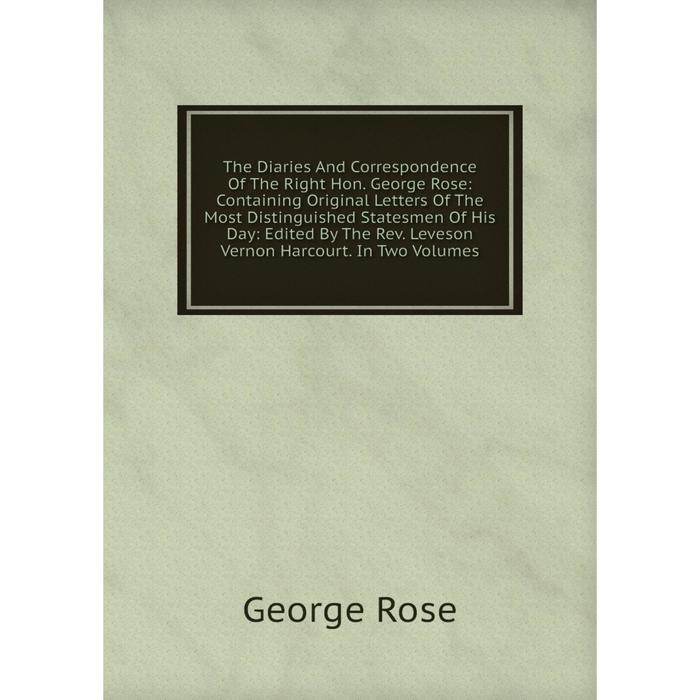 фото Книга the diaries and correspondence of the right hon. george rose nobel press