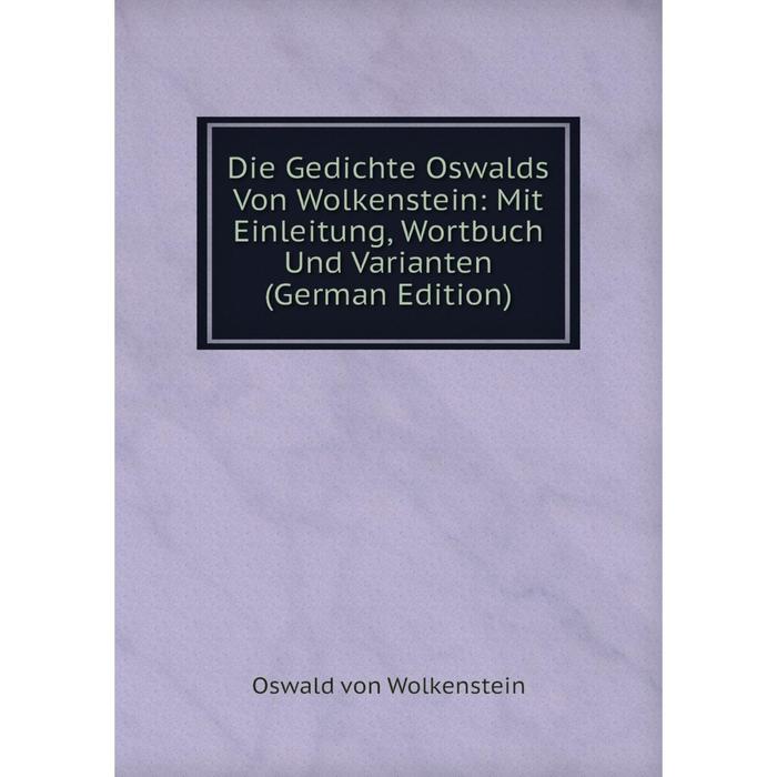 фото Книга die gedichte oswalds von wolkenstein: mit einleitung, wortbuch und varianten (german edition) nobel press