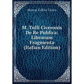 

Книга M Tulli Ciceronis De Re Publica: Librorum Fragmenta