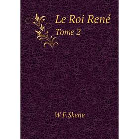 

Книга Le Roi RenéTome 2