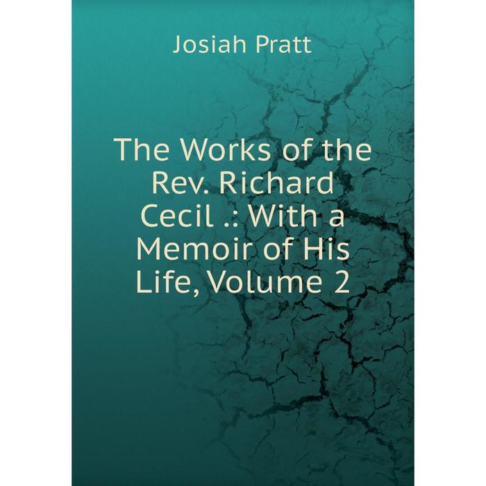 фото Книга the works of the rev. richard cecil.: with a memoir of his life, volume 2 nobel press