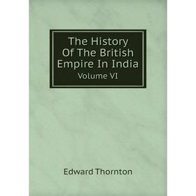

Книга The History Of The British Empire In India Volume VI