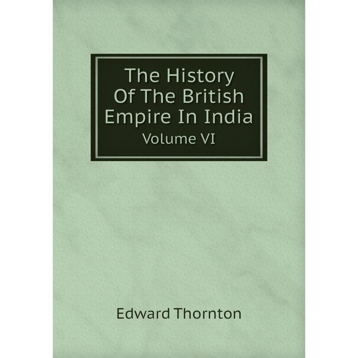 фото Книга the history of the british empire in india volume vi nobel press