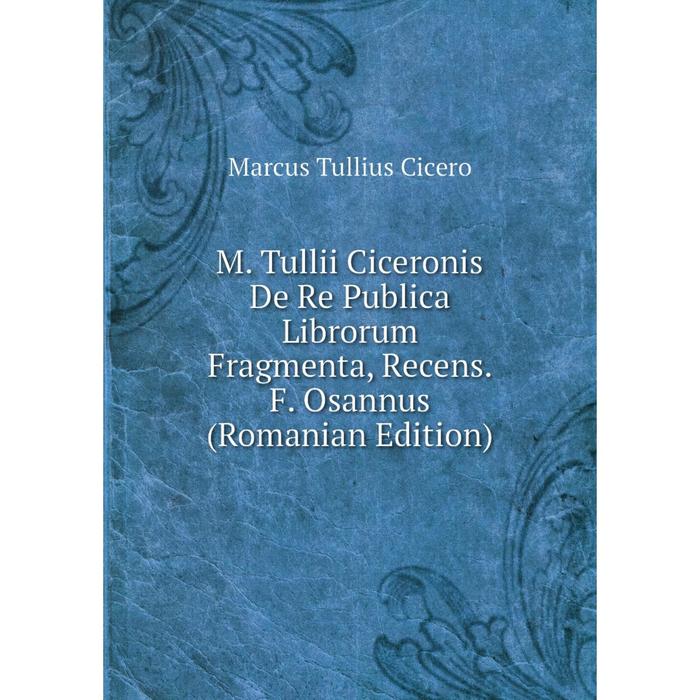 фото Книга m tullii ciceronis de re publica librorum fragmenta, recens f osannus (romanian edition) nobel press