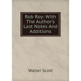 

Книга Rob Roy: With The Author's Last Notes And Additions