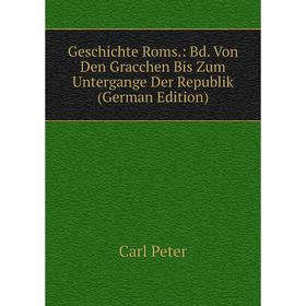 

Книга Geschichte Roms.: Bd. Von Den Gracchen Bis Zum Untergange Der Republik (German Edition)