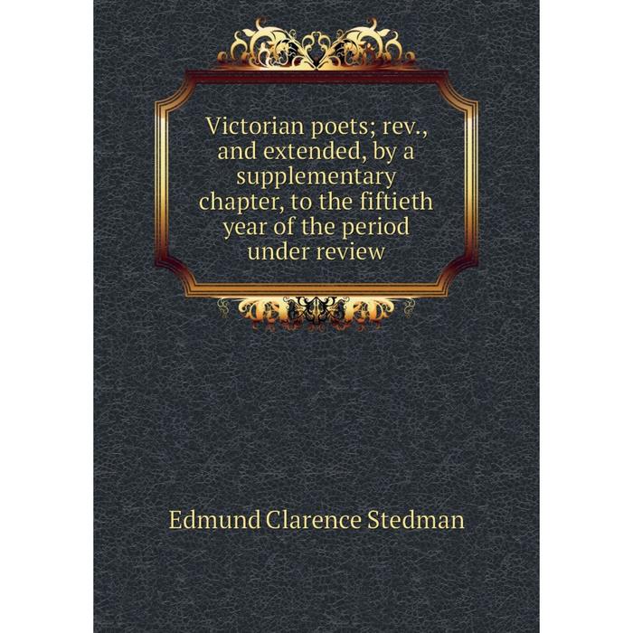 фото Книга victorian poets rev., and extended, by a supplementary chapter, to the fiftieth year of the period under review nobel press