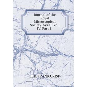 

Книга Journal of the Royal Microscopical Society Ser. II. Vol. IV. Part 1.