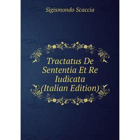 

Книга Tractatus De Sententia Et Re Iudicata (Italian Edition)