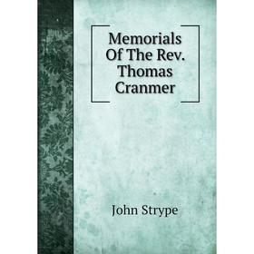 

Книга Memoria ls of the Rev Thomas Cranmer