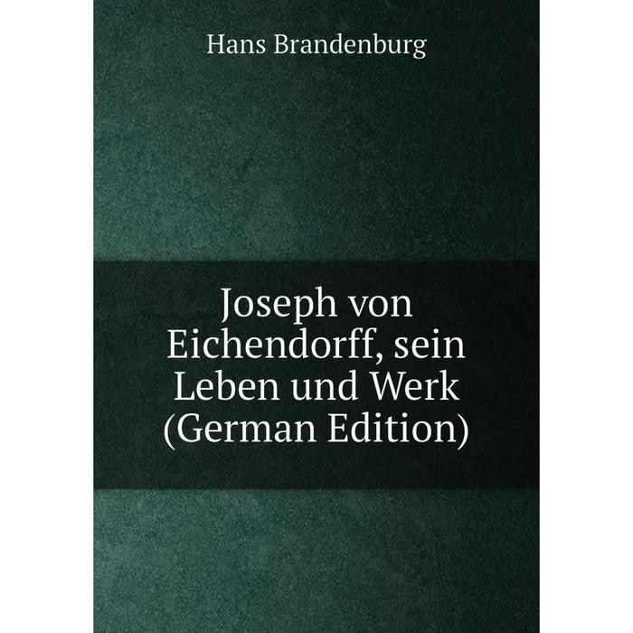 фото Книга joseph von eichendorff, sein leben und werk nobel press