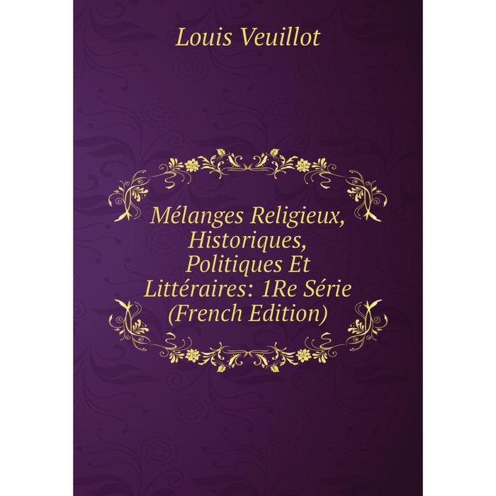 фото Книга mélanges religieux, historique s, politiques et littéraire s: 1re série nobel press