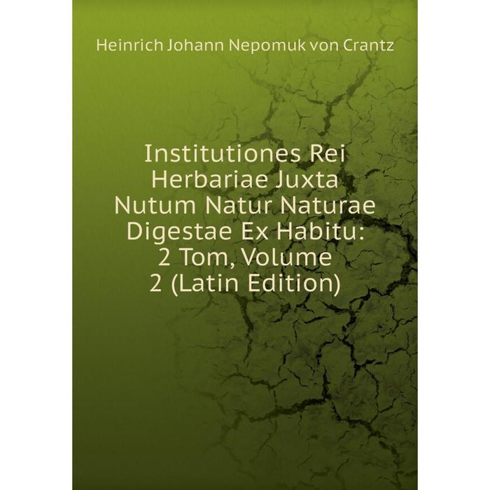 фото Книга institutiones rei herbariae juxta nutum natur naturae digestae ex habitu: 2 tom, volume 2 (latin edition) nobel press