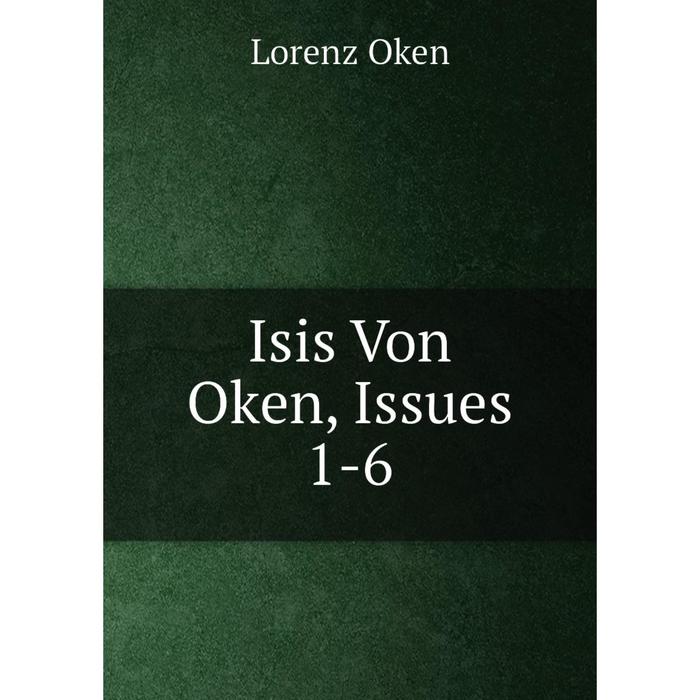 фото Книга isis von oken, issues 1-6 nobel press