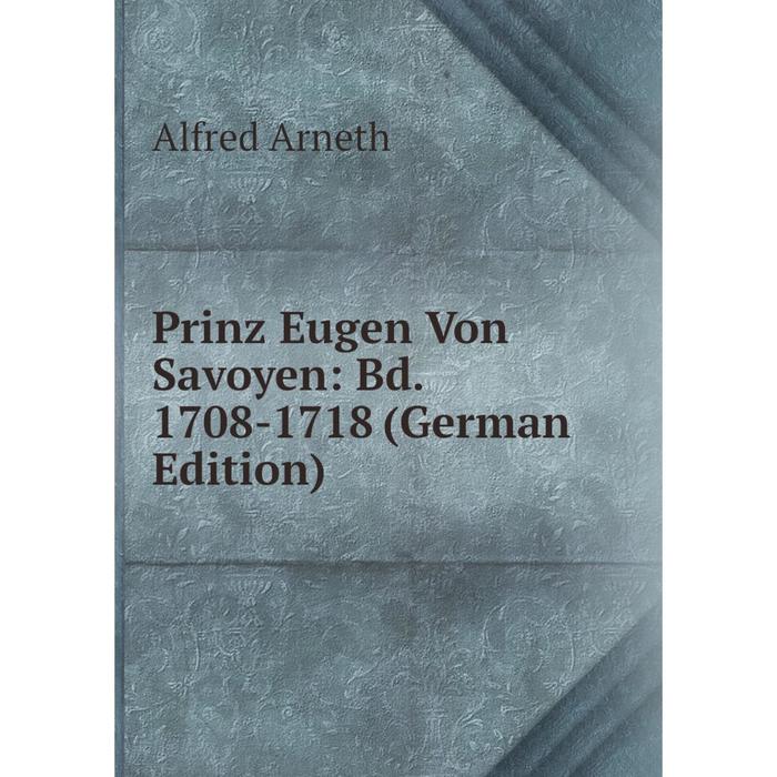 фото Книга prinz eugen von savoyen: bd. 1708-1718 (german edition) nobel press