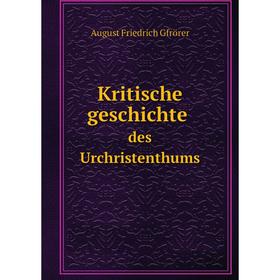 

Книга Kritische Geschichte des Urchristenthums