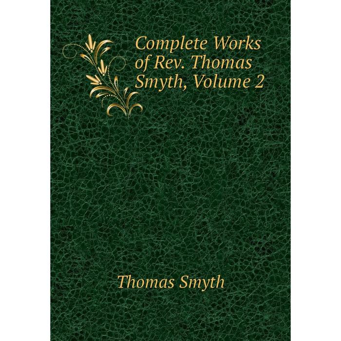 фото Книга complete works of rev. thomas smyth, volume 2 nobel press