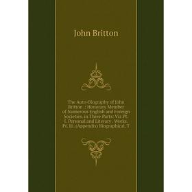 

Книга The Auto-Biography of John Britton