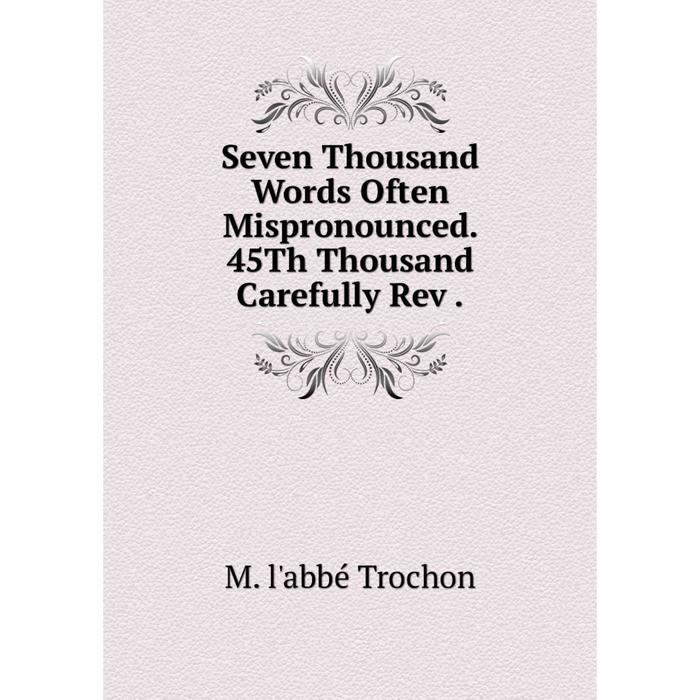 фото Книга seven thousand words often mispronounced. 45th thousand carefully rev. nobel press